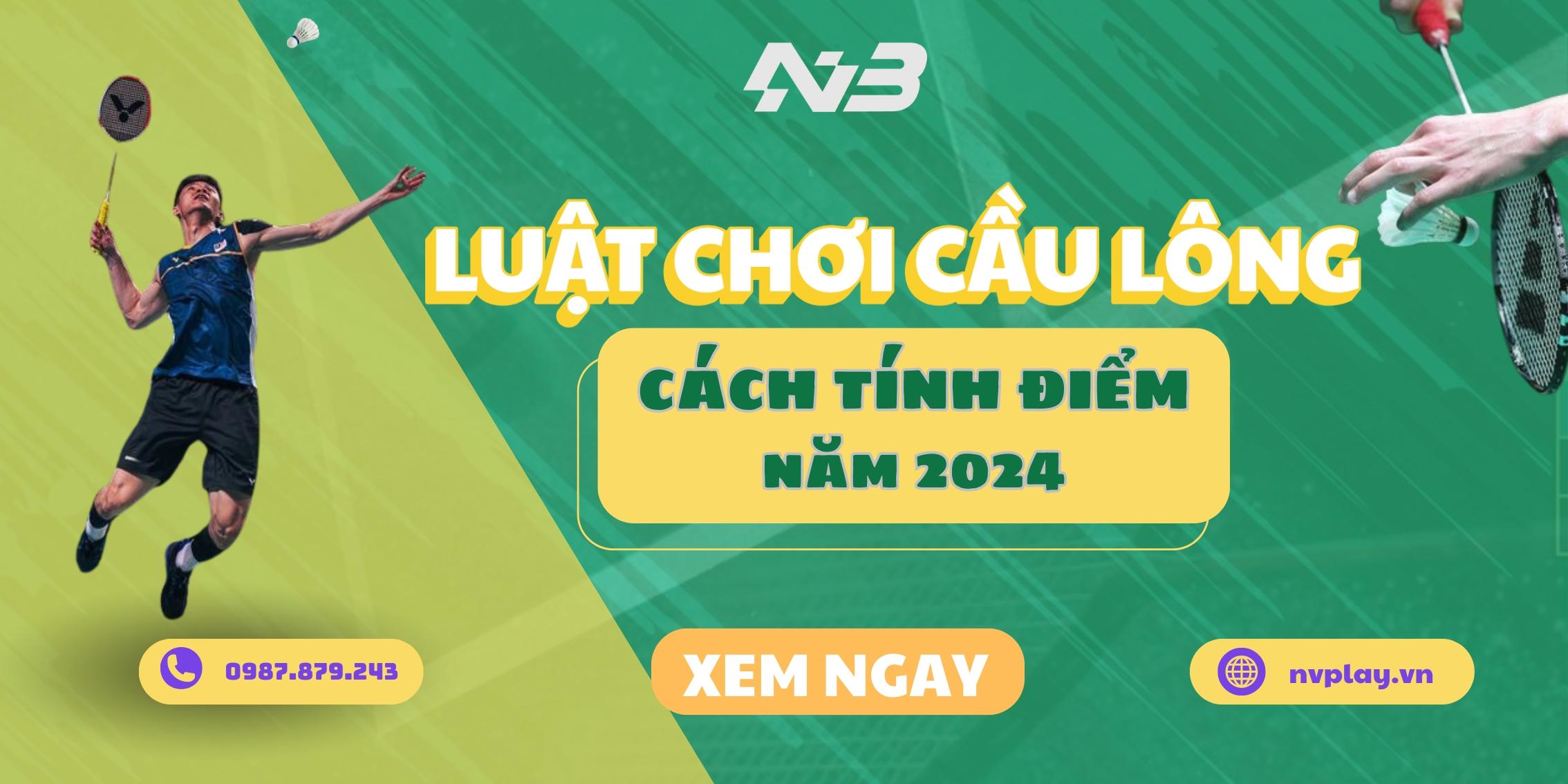 Luật chơi cầu lông và cách tính điểm 2024