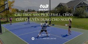 Cấu Trúc Sân Pickleball, Chọn Giày Chuyên Dụng Cho Người Mới