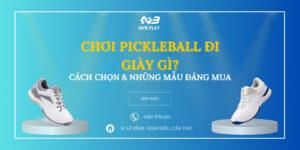 Chơi Pickleball Đi Giày Gì