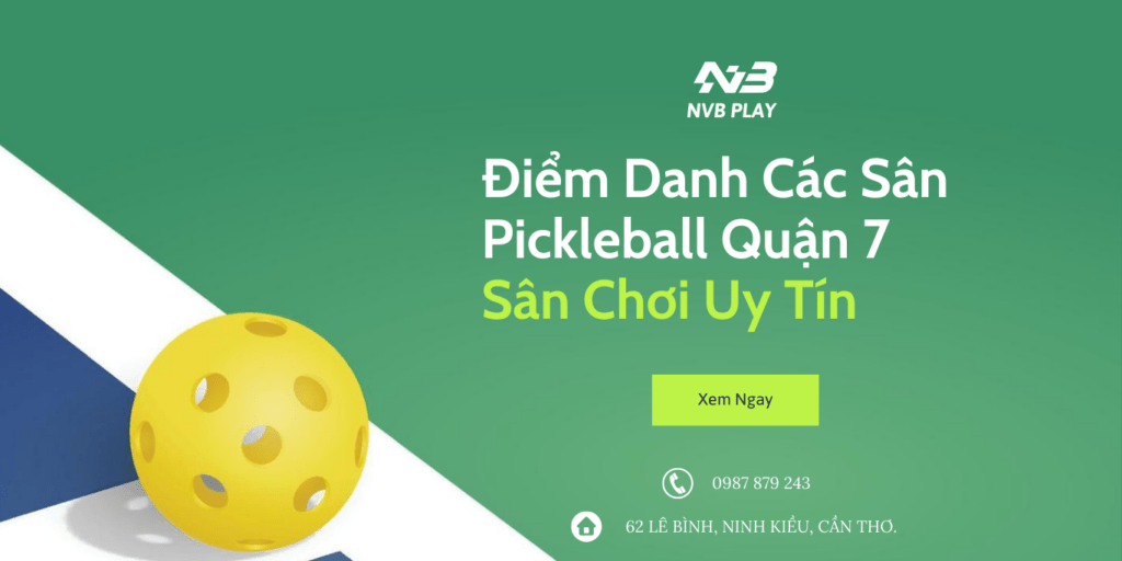 Diem Danh Cac San Pickleball Quan 7 – San Choi Uy Tin 100