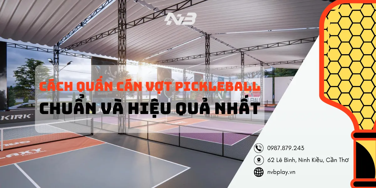 Cách quấn cán vợt Pickleball chuẩn và hiệu quả nhất