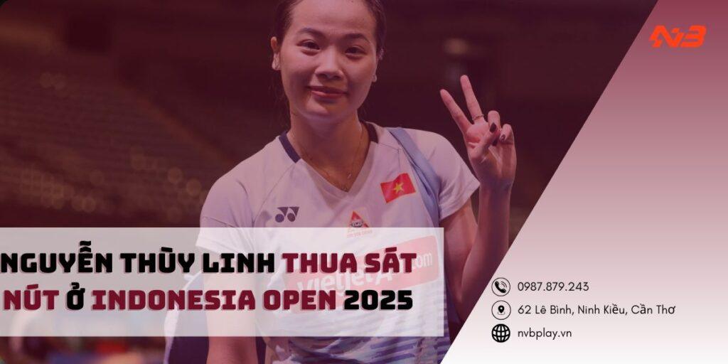 Nguyễn Thùy Linh thua sát nút ở Indonesia Open 2025