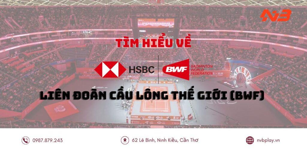 Tìm hiểu về Liên đoàn Cầu lông Thế giới (BWF)