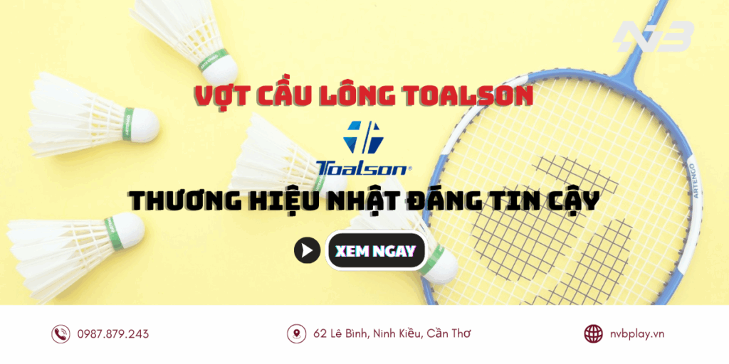 Vợt Cầu Lông Toalson – Thương Hiệu Nhật Đáng Tin Cậy